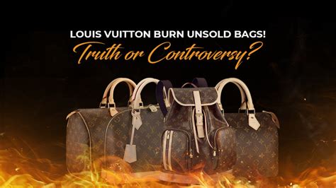 does louis vuitton burn unsold bags|does Louis Vuitton burn his bags.